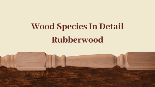 Wood Species In Detail – Rubberwood
